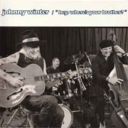 Johnny Winter - Cd Hey where´s your brother?