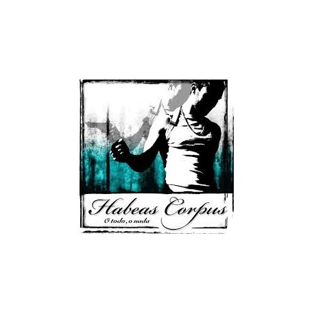 Habeas Corpus CD O todo o nada