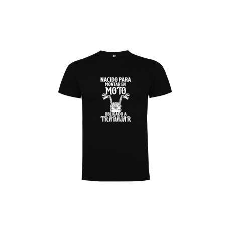 Nacido para montar en moto, obligado a trabajar CAMISETA Talla L