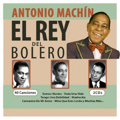 Antonio Machín CD Rey del bolero Éxitos