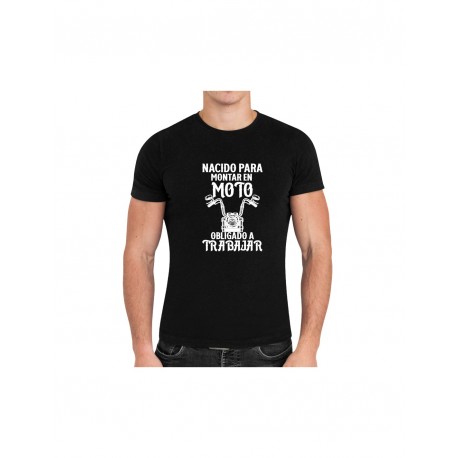 Nacido para montar en moto, obligado a trabajar CAMISETA Talla XL